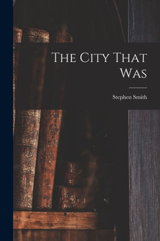 The City That Was by Stephen Smith - Paperback