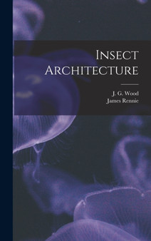 Insect Architecture by James Rennie - Hardback