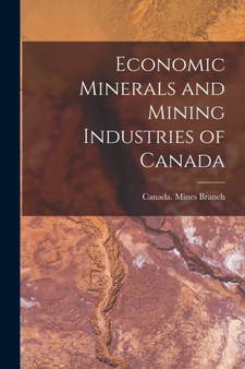 Economic Minerals and Mining Industries of Canada [microform] by Canada Mines Branch - Paperback