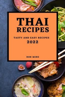 Thai Recipes 2022 : Tasty and Easy Recipes