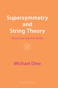 Supersymmetry and String Theory : Beyond the Standard Model by Michael Dine - Hardback