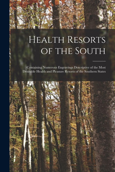 Health Resorts of the South : Containing Numerous Engravings Descriptive of the Most Desirable Health and Pleasure Resorts of the Southern States by Anonymous - Paperback