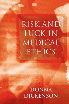Risk and Luck in Medical Ethics by Donna L. Dickenson - Paperback