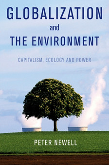 Globalization and the Environment : Capitalism, Ecology and Power by Pete Newell - Hardback