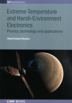 Extreme-Temperature and Harsh-Environment Electronics : Physics, technology and applications by Vinod Kumar Khanna - Hardback