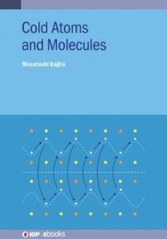 Cold Atoms and Molecules by Masatoshi Kajita - Hardback