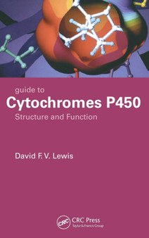 Guide to Cytochromes P450 : Structure and Function, Second Edition by David F.V. Lewis - Hardback