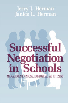 Successful Negotiation in School : Management, Unions, Employee, and Citizens by Jerry J. Herman - Paperback