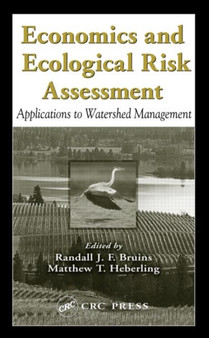 Economics and Ecological Risk Assessment : Applications to Watershed Management by Randall J.F. Bruins - Hardback