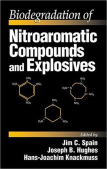 Biodegradation of Nitroaromatic Compounds and Explosives by Jim C. Spain - Hardback