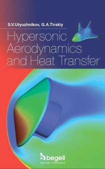Hypersonic Aerodynamics and Heat Transfer of Re-Entry Space Vehicles and Planetary Probes by S.V. Utyuzhnikov - Hardback