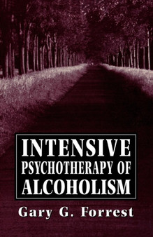 Intensive Psychotherapy of Alcoholism by Gary G. Forrest - Paperback
