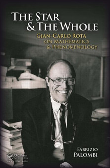 The Star and the Whole : Gian-Carlo Rota on Mathematics and Phenomenology by Fabrizio Palombi - Paperback