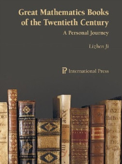 Great Mathematics Books of the Twentieth Century : A Personal Journey by Lizhen Ji - Hardback