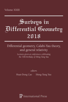 Differential geometry, Calabi-Yau theory, and general relativity : Lectures given at conferences celebrating the 70th birthday of Shing-Tung Yau by Huai-Dong Cao - Hardback