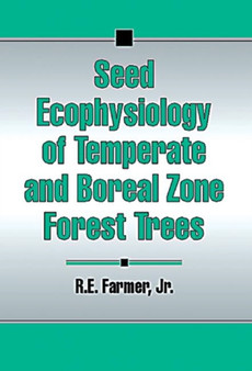 Seed Ecophysiology of Temperate and Boreal Zone Forest Trees by RobertE. Farmer - Hardback