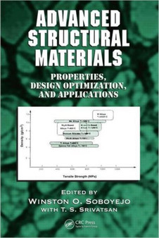 Advanced Structural Materials : Properties, Design Optimization, and Applications by Winston O. Soboyejo - Hardback