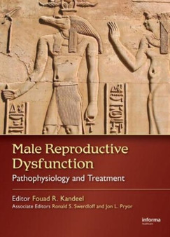 Male Reproductive Dysfunction : Pathophysiology and Treatment by Fouad R. Kandeel - Hardback