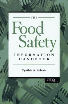 The Food Safety Information Handbook by Cynthia A. Roberts - Hardback