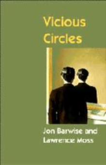 Vicious Circles : On the Mathematics of Non-Wellfounded Phenomena : 60 by Jon Barwise - Hardback