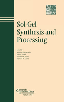 Sol-Gel Synthesis and Processing by Sridhar Komarneni - Hardback