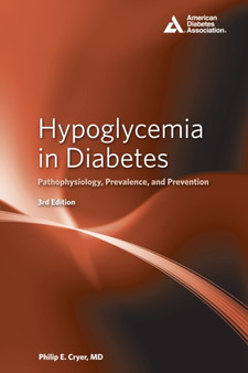 Hypoglycemia in Diabetes : Pathophysiology, Prevalence, and Prevention by Philip E. Cryer - Hardback