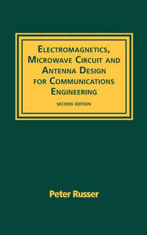Electromagnetics, Microwave Circuit, and Antenna Design for Communications Engineering by Peter Russer - Hardback