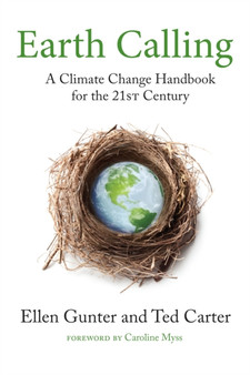 Earth Calling : A Climate Change Handbook for the 21st Century : 4 by Ellen Gunter - Paperback