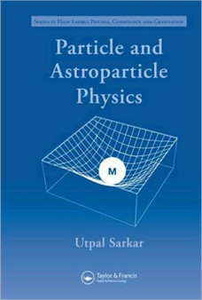 Particle and Astroparticle Physics by Utpal Sarkar - Hardback