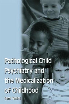 Pathological Child Psychiatry and the Medicalization of Childhood by Sami Timimi - Hardback