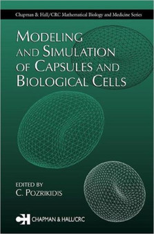 Modeling and Simulation of Capsules and Biological Cells by C. Pozrikidis - Hardback