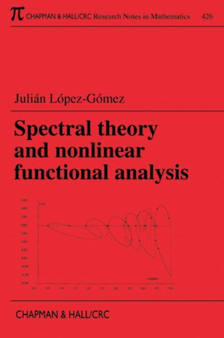 Spectral Theory and Nonlinear Functional Analysis by Julian Lopez-Gomez - Paperback