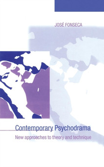 Contemporary Psychodrama : New Approaches to Theory and Technique by Jose Fonseca - Hardback