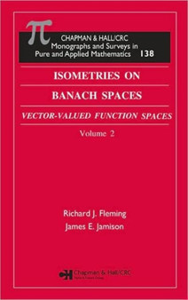 Isometries in Banach Spaces : Vector-valued Function Spaces and Operator Spaces, Volume Two by Richard J. Fleming - Hardback