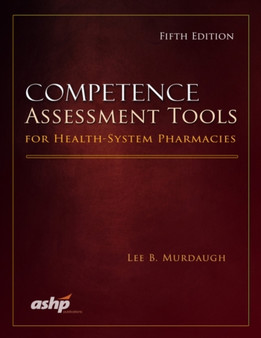 Competence Assessment Tools for Health-System Pharmacies by Lee B. Murdaugh - Hardback