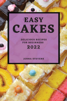 Easy Cakes 2022 : Delicious Recipes for Beginners