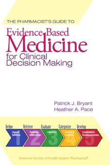 The Pharmacist's Guide to Evidence-Based Medicine for Clinical Decision Making by Patrick J. Bryant - Paperback