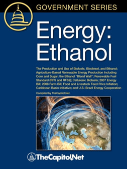Energy : Ethanol: The Production and Use of Biofuels, Biodiesel, and Ethanol, Agriculture-Based Renewable Energy Production Including Corn and Sugar, The Ethanol "Blend Wall", Renewable Fuel Standard by Brent Yacobucci - Paperback