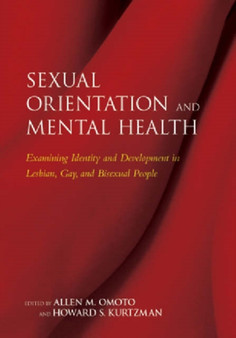 Sexual Orientation and Mental Health : Examining Identity and Development in Lesbian, Gay and Bisexual People by Allen M. Omoto - Hardback