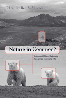 Nature in Common? : Environmental Ethics and the Contested Foundations of Environmental Policy by Ben Minteer - Hardback