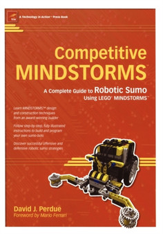 Competitive MINDSTORMS : A Complete Guide to Robotic Sumo using LEGO MINDSTORMS by David J. Perdue - Paperback