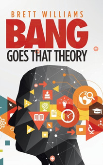 Bang Goes That Theory by Brett Williams - Hardback