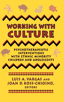 Working with Culture : Psychotherapeutic Interventions with Ethnic Minority Children and Adolescents by Luis A. Vargas - Hardback