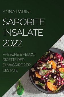 Saporite Insalate 2022 : Fresche E Veloci Ricette Per Dimagrire Per l'Estate