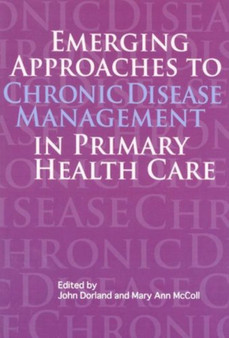 Emerging Approaches to Chronic Disease Management in Primary Health Care by John Dorland - Hardback