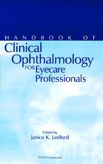 The Handbook of Clinical Ophthalmology For Eyecare Professionals by Janice K. Ledford - Paperback