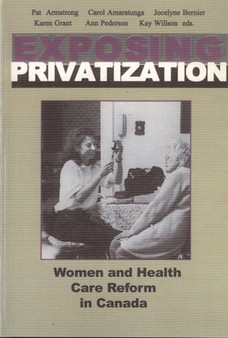 Exposing Privatization : Women and Health Care Reform in Canada by Pat Armstrong - Paperback