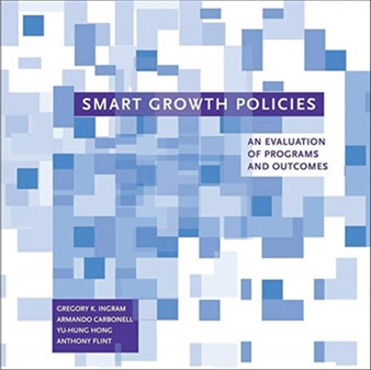 Smart Growth Policies ??? An Evaluation of Programs and Outcomes by Gregory K. Ingram - Paperback