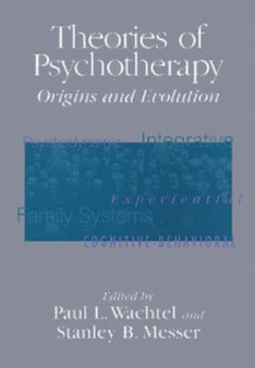 Theories of Psychotherapy : Origins and Evolution by Paul L. Wachtel - Paperback
