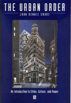 The Urban Order : An Introduction to Urban Geography by John Rennie Short - Paperback
